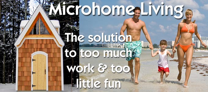Microhome living: the solution to too much work and too little fun